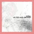 Wilted and Broken Digital Download