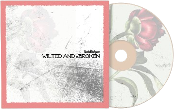 Wilted and Broken Digipak CD